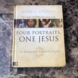 Four Portraits One Jesus: An Introduction to Jesus and the Gospels Mark Strauss